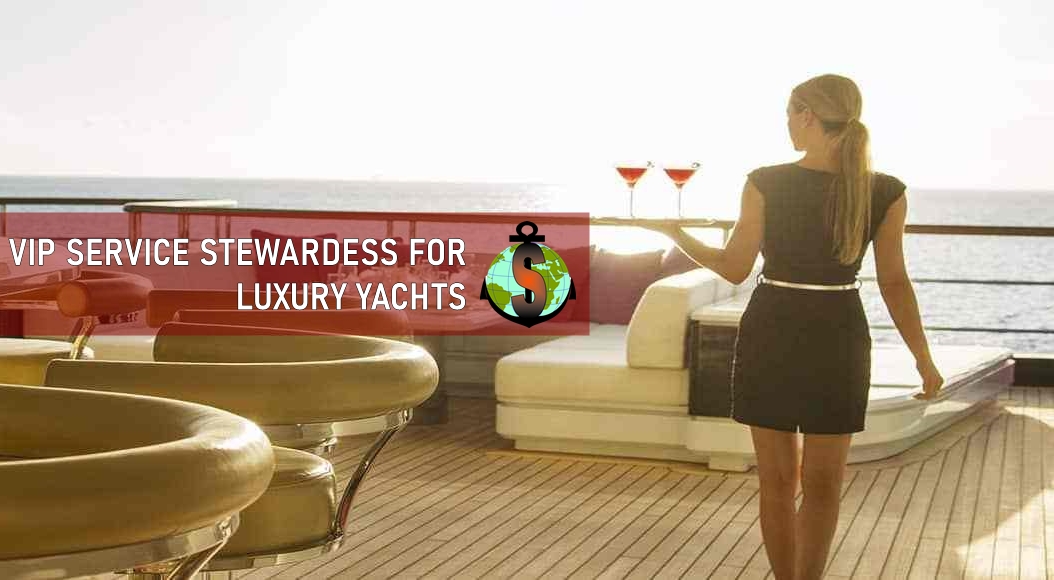 VIP Service Stewardess for work on board Luxury Yachts