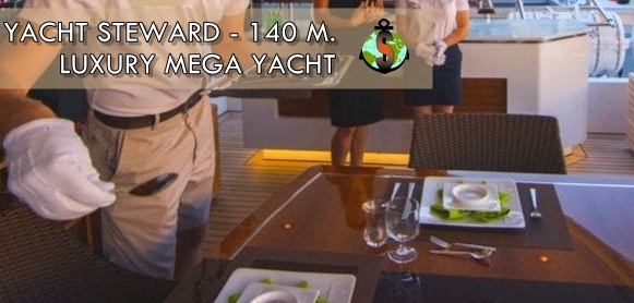 Yacht Steward for a Luxury Mega Charter Yacht - 140 m.